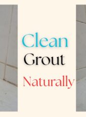 How to Clean Mold on Grout Naturally (No Harsh Chemicals Needed!)